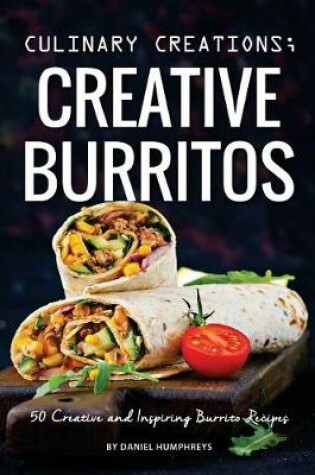 Cover of Culinary Creations; Creative Burritos