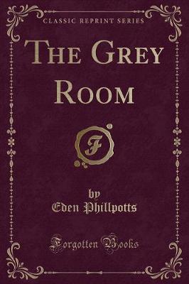Book cover for The Grey Room (Classic Reprint)