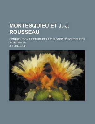 Book cover for Montesquieu Et J.-J. Rousseau; Contribution A L'Etude de La Philosophie Politique Du Xviiie Siecle