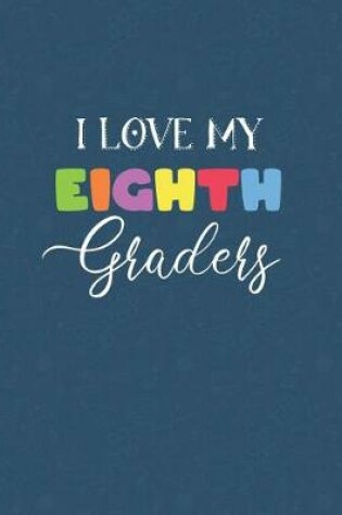 Cover of I Love My Eighth Graders