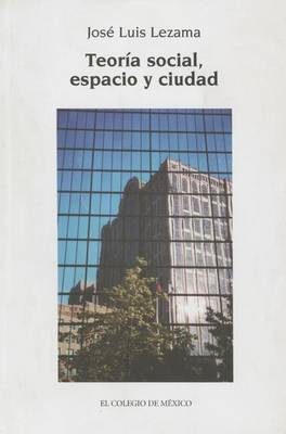 Book cover for Teoria Social, Espacio y Ciudad