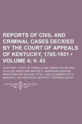 Cover of Reports of Civil and Criminal Cases Decided by the Court of Appeals of Kentucky, 1785-1951 (Volume 4; V. 43)