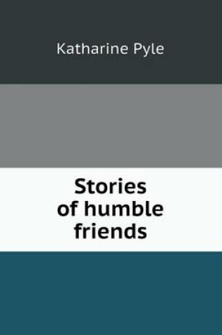 Cover of Stories of Humble Friends