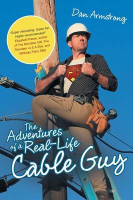 Book cover for The Adventures of a Real-Life Cable Guy