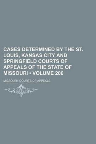 Cover of Cases Determined by the St. Louis, Kansas City and Springfield Courts of Appeals of the State of Missouri (Volume 206)