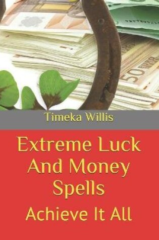 Cover of Extreme Luck And Money Spells