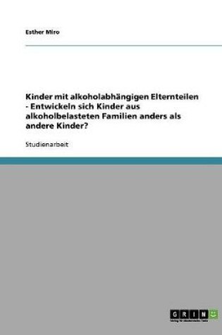 Cover of Die Entwicklung von Kindern mit alkoholabhangigen Elternteilen