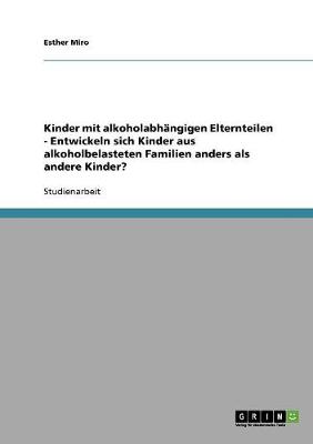 Cover of Die Entwicklung von Kindern mit alkoholabhangigen Elternteilen