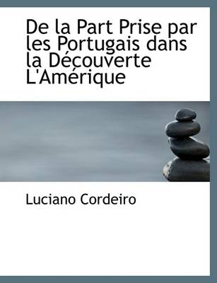 Book cover for de La Part Prise Par Les Portugais Dans La Daccouverte L'Amacrique