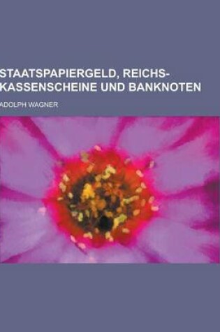 Cover of Staatspapiergeld, Reichs-Kassenscheine Und Banknoten