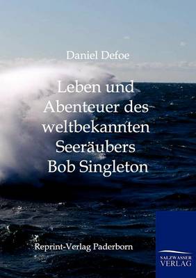 Book cover for Leben und Abenteuer des weltbekannten Seeräubers Bob Singleton