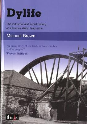 Book cover for Dylife - The Industrial and Social History of a Famous Welsh Lead Mine