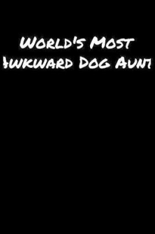 Cover of World's Most Awkward Dog Aunt