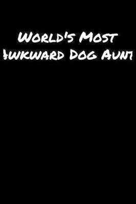 Book cover for World's Most Awkward Dog Aunt