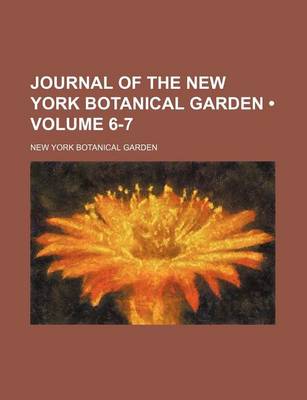 Book cover for Journal of the New York Botanical Garden (Volume 6-7)