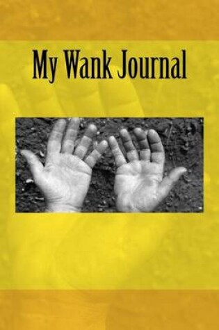 Cover of My Wank Journal