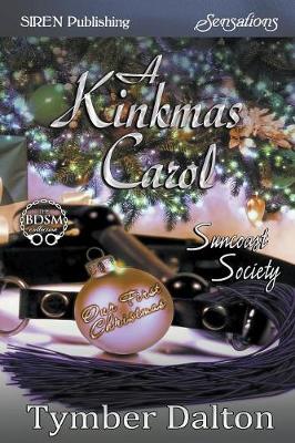 Book cover for A Kinkmas Carol [Suncoast Society] (Siren Publishing Sensations)