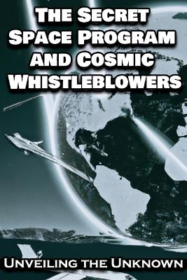 Cover of The Secret Space Program and Cosmic Whistleblowers