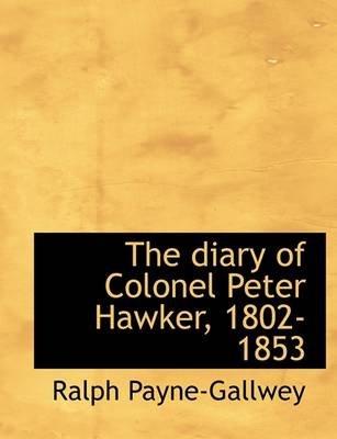 Book cover for The Diary of Colonel Peter Hawker, 1802-1853