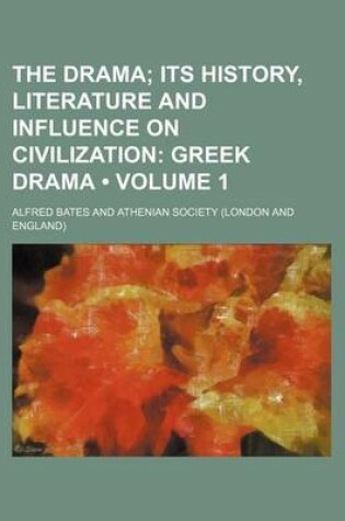 Cover of The Drama (Volume 1); Its History, Literature and Influence on Civilization Greek Drama