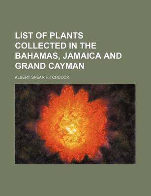 Book cover for List of Plants Collected in the Bahamas, Jamaica and Grand Cayman