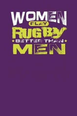 Cover of Women Play Rugby Better Than Men