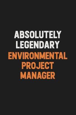 Book cover for Absolutely Legendary Environmental Project Manager