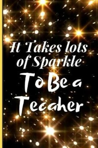 Cover of It Takes Lots of Sparkle to Be a Teacher