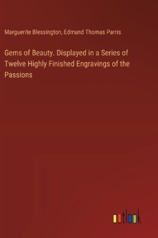 Cover of Gems of Beauty. Displayed in a Series of Twelve Highly Finished Engravings of the Passions