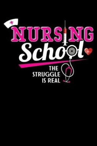 Cover of Nursing School The Struggle Is Real