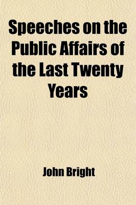 Book cover for Speeches on the Public Affairs of the Last Twenty Years