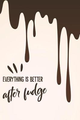 Book cover for Everything Is Better After Fudge