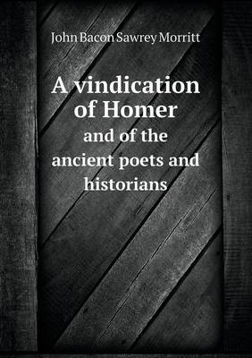 Book cover for A vindication of Homer and of the ancient poets and historians