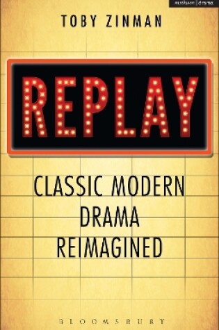 Cover of Replay: Classic Modern Drama Reimagined