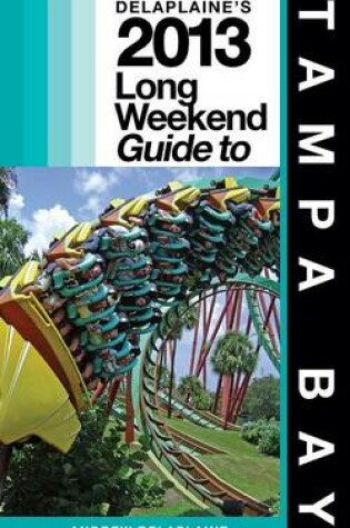 Cover of Delaplaine's 2013 Long Weekend Guide to Tampa Bay