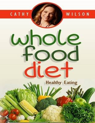 Book cover for Whole Food Diet: Healthy Eating