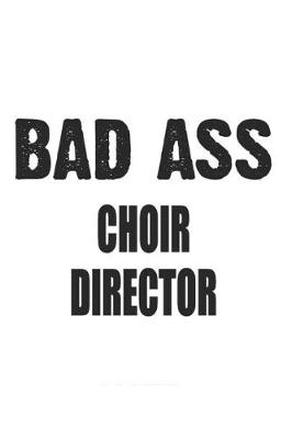 Book cover for Bad Ass Choir Director