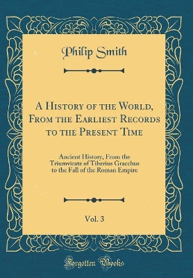 Book cover for A History of the World, from the Earliest Records to the Present Time, Vol. 3