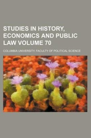 Cover of Studies in History, Economics and Public Law Volume 70