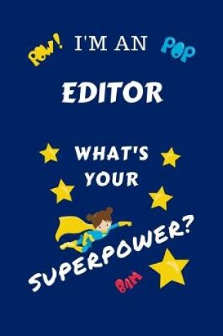 Cover of I'm An Editor What's Your Superpower?