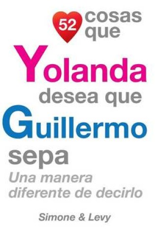 Cover of 52 Cosas Que Yolanda Desea Que Guillermo Sepa