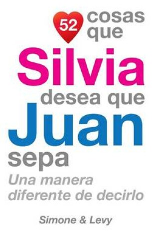 Cover of 52 Cosas Que Silvia Desea Que Juan Sepa