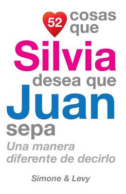 Book cover for 52 Cosas Que Silvia Desea Que Juan Sepa