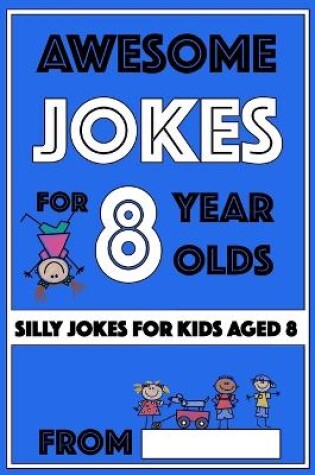 Cover of Awesome Jokes for 8 Year Olds