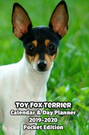 Cover of Toy Fox Terrier Calendar & Day Planner 2019-2020 Pocket Edition