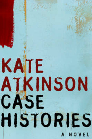 Cover of Case Histories - A Novel