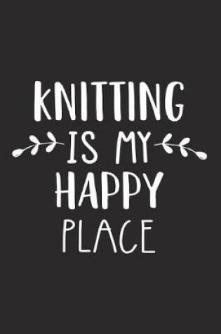 Cover of Knitting Is My Happy Place