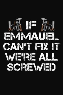 Book cover for If Emmauel Can't Fix It We're All Screwed