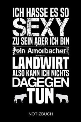 Cover of Ich hasse es so sexy zu sein aber ich bin ein Amorbacher Landwirt also kann ich nichts dagegen tun