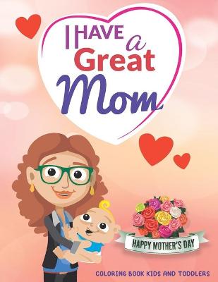 Book cover for I Have a Great Mom - Happy Mother's Day